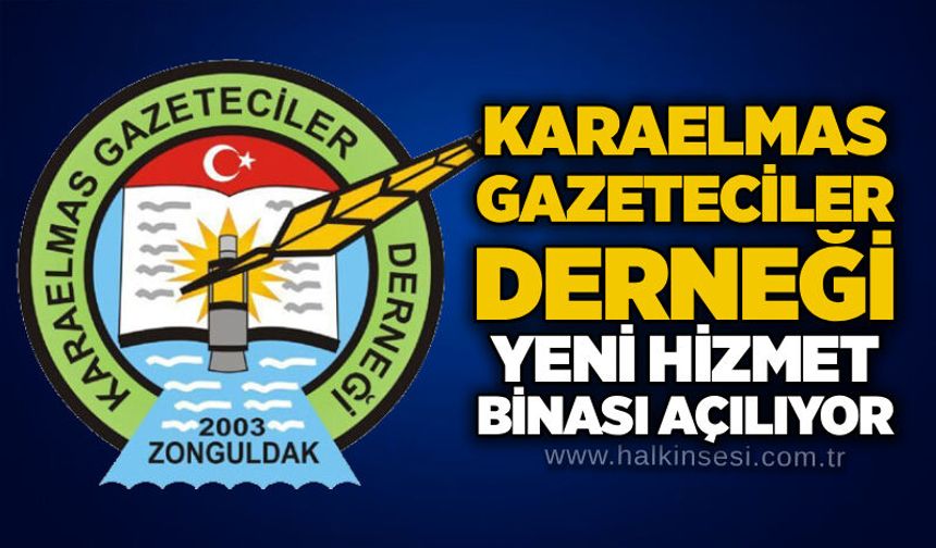 Karaelmas Gazeteciler Derneği yeni hizmet binası açılıyor