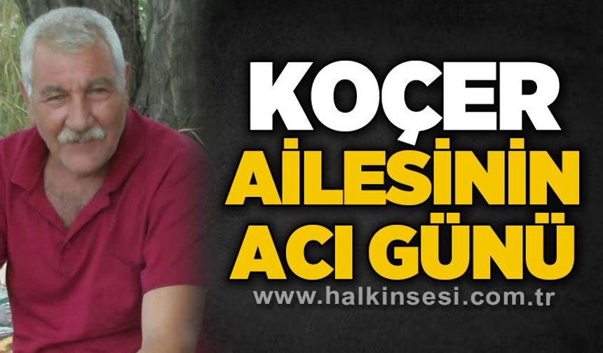 Koçer ailesinin acı günü