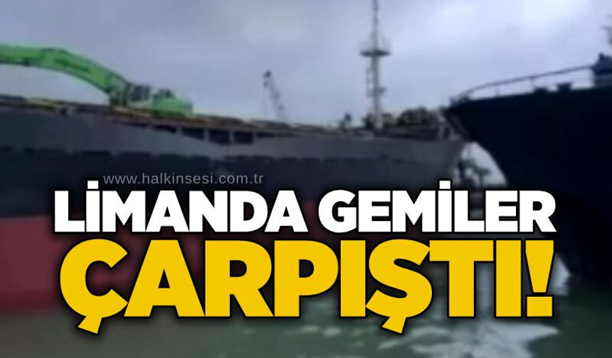 Limanda gemiler çarpıştı!