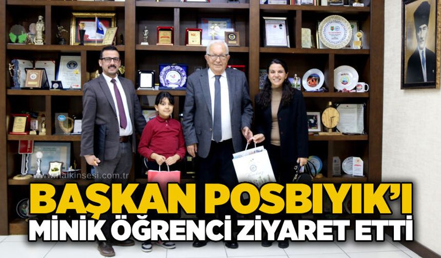 Başkan Posbıyık’ı minik öğrenci ziyaret etti
