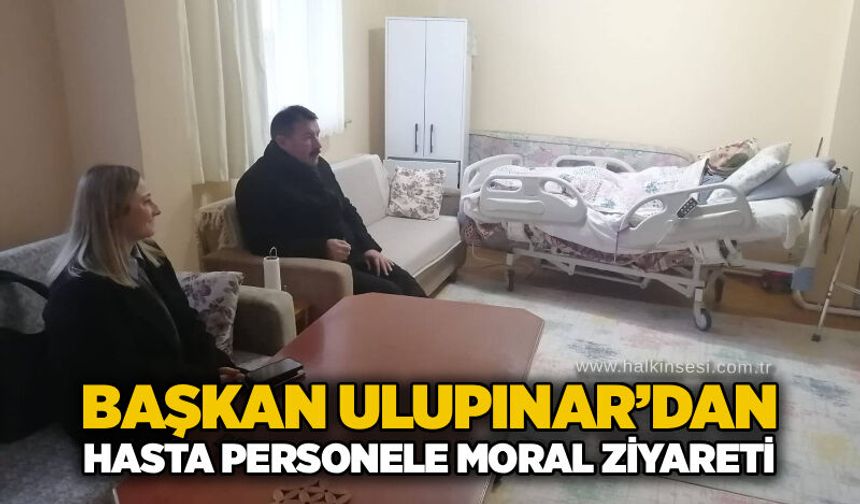 Başkan Ulupınar’dan hasta personele moral ziyareti