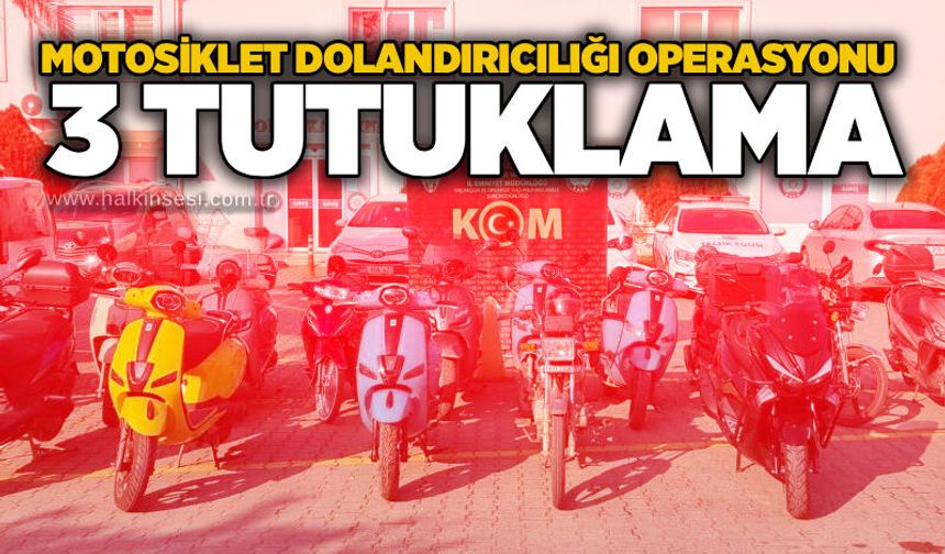 Motosiklet dolandırıcılığı operasyonu: 3 tutuklama