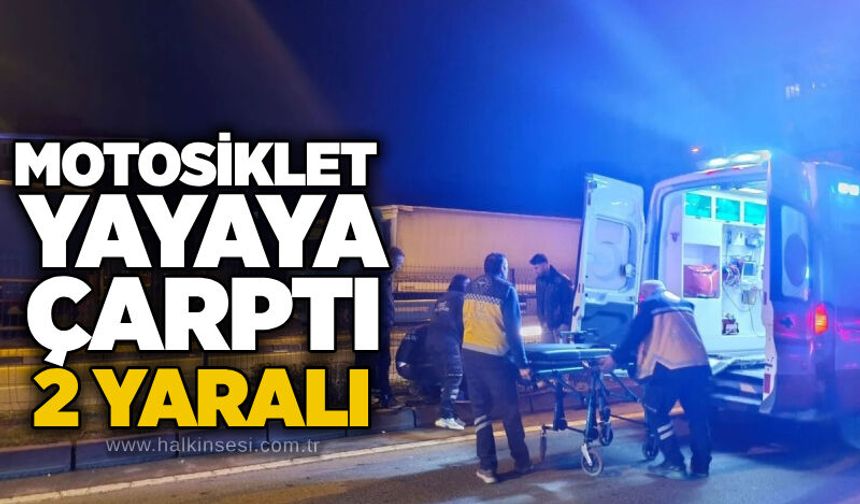 Motosiklet yayaya çarptı: 2 yaralı