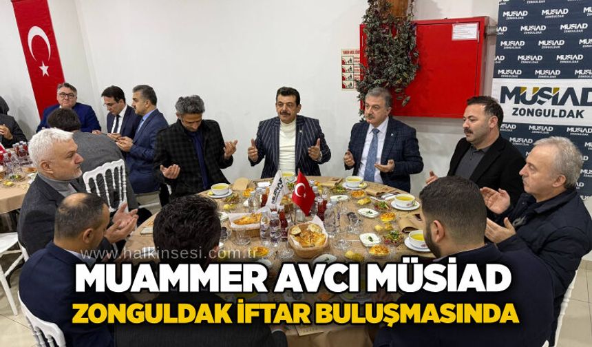 Muammer Avcı Müsiad Zonguldak iftar buluşmasında