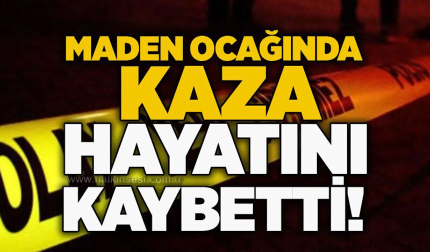 Maden Ocağında tırın altında kalan kadın hayatını kaybetti