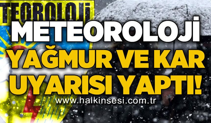 Meteoroloji'den yağmur ve kar uyarısı
