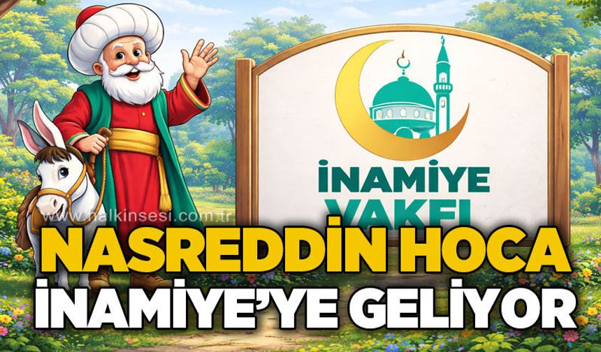 Nasreddin Hoca İnamiye'ye geliyor