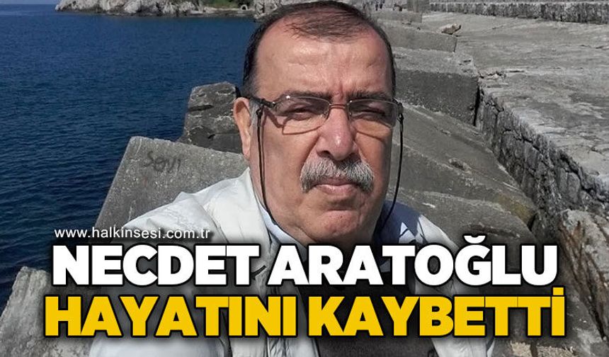 Necdet Aratoğlu hayatını kaybetti