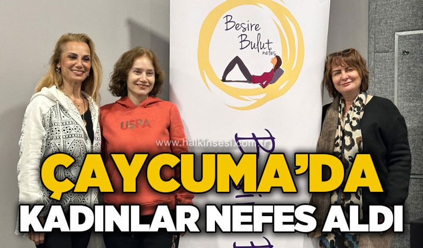 Çaycuma'da kadınlar "nefes" aldı