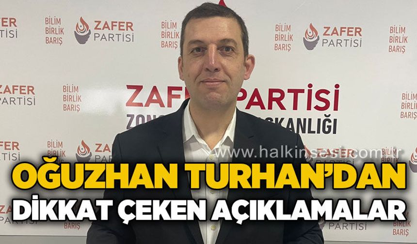 Oğuzhan Turhan'dan dikkat çeken açıklamalar