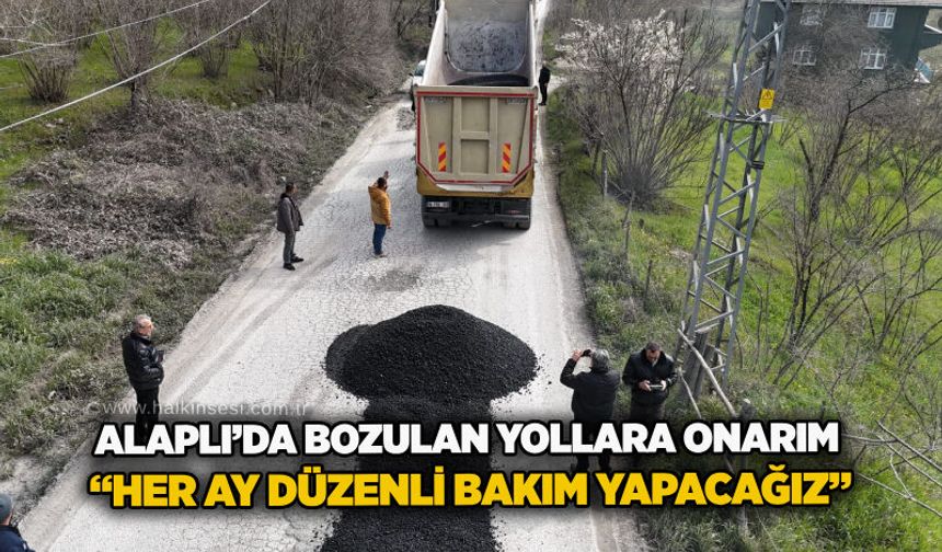 Alaplı’da bozulan yollara onarım: “Her ay düzenli bakım yapacağız”