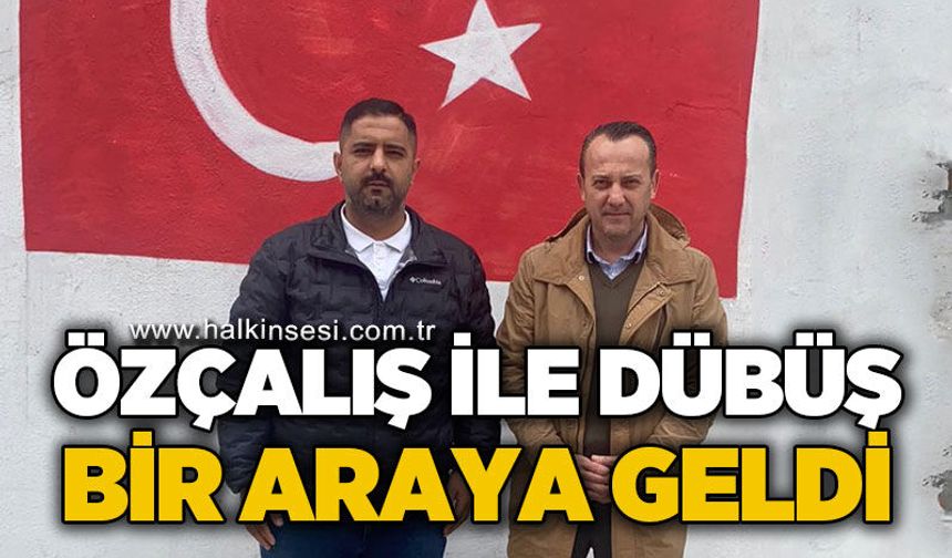 Abdulselam Özçalış ile Volkan Dübüş bir araya geldi