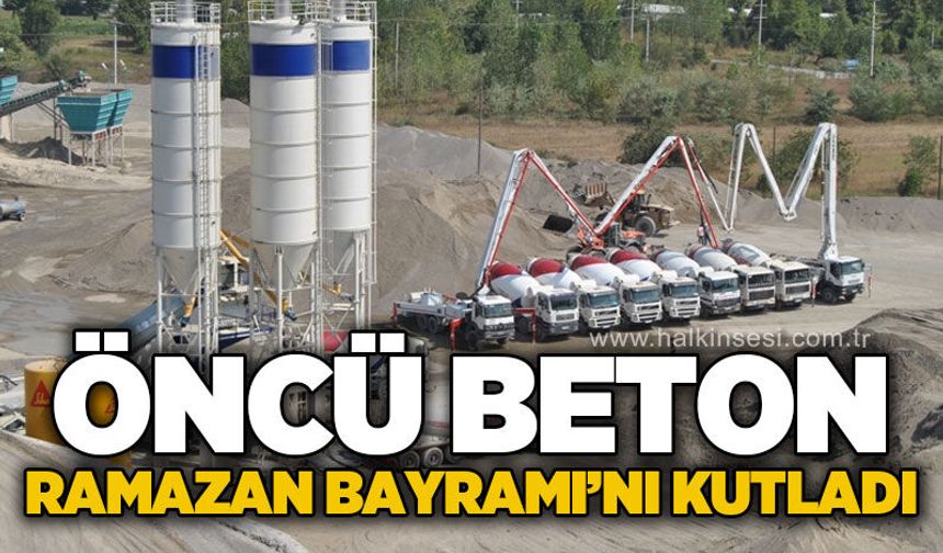 Öncü Beton - Hasan Öncü’den Ramazan Bayramı mesajı