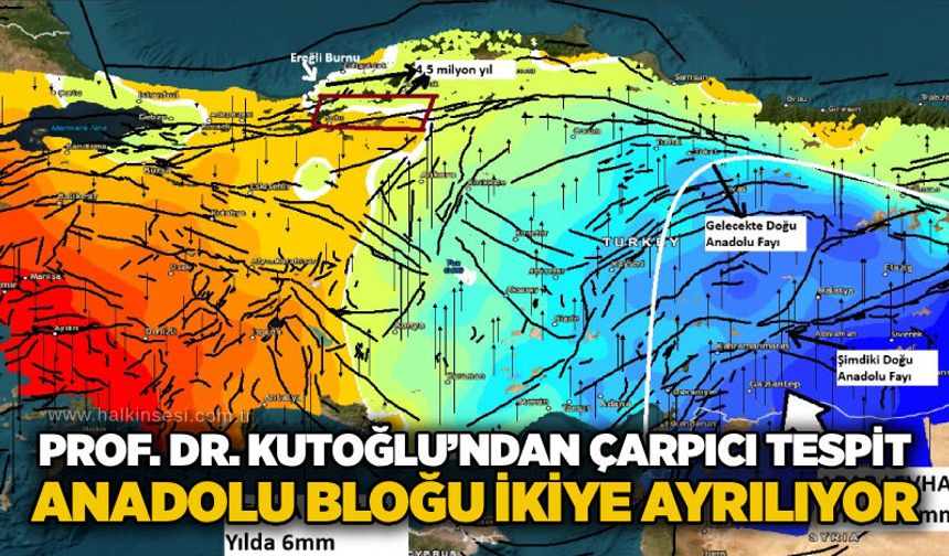 Prof. Dr. Kutoğlu’ndan Çarpıcı Tespit: Anadolu Bloğu İkiye ayrılıyor