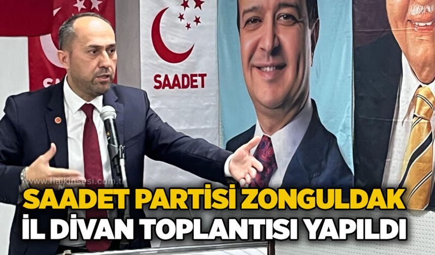 Saadet Partisi Zonguldak İl Divan Toplantısı yapıldı