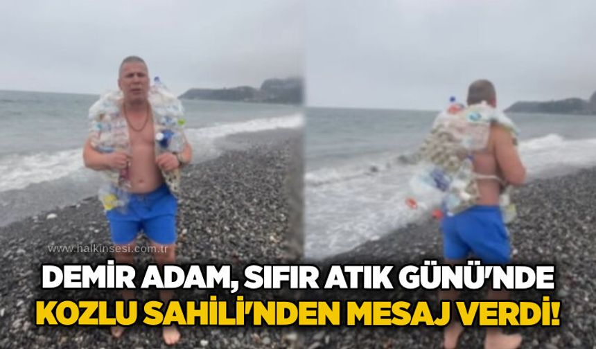Demir Adam, Sıfır Atık Günü'nde Kozlu Sahili'nden mesaj verdi!