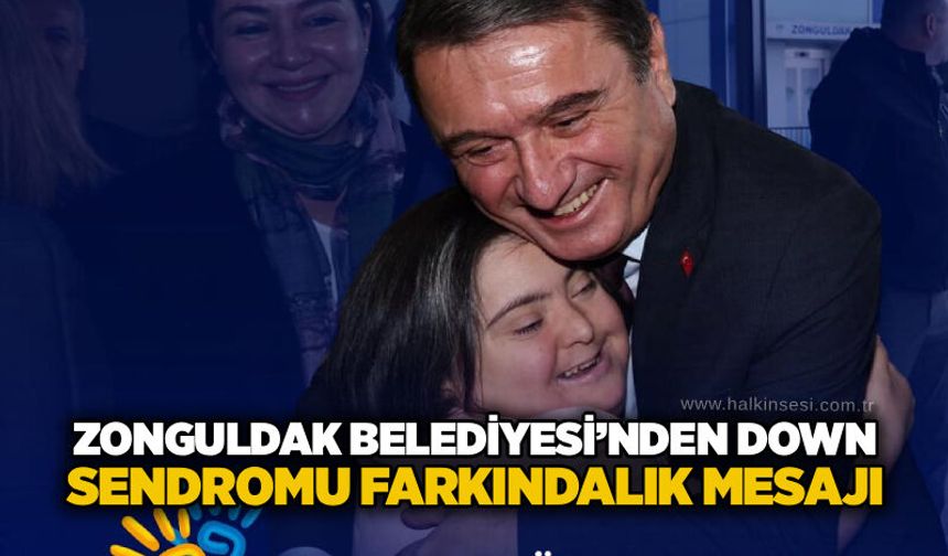 Zonguldak Belediyesi’nden down sendromu farkındalık mesajı