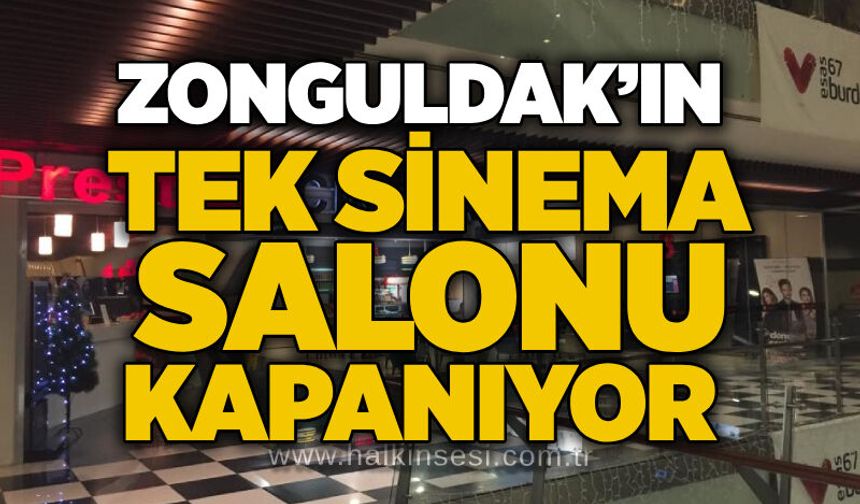 Zonguldak’ın tek sinema salonu kapanıyor