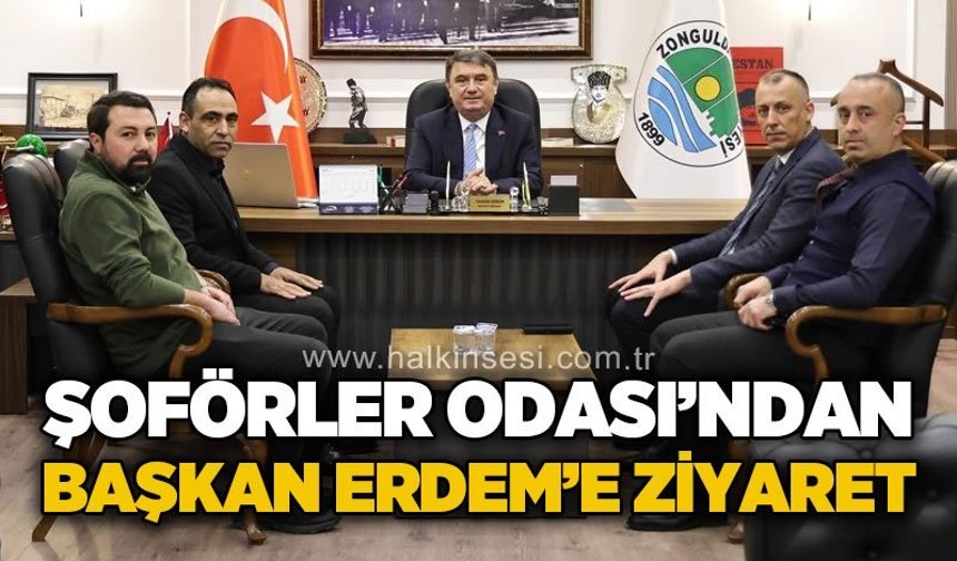 Şoförler Odası'ndan Başkan Erdem'e ziyaret