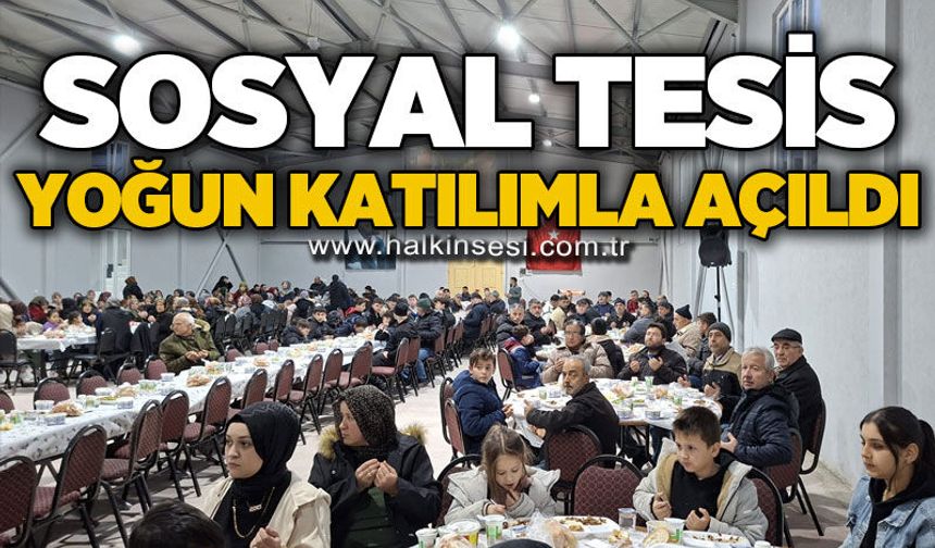 Sosyal tesis yoğun katılımla açıldı