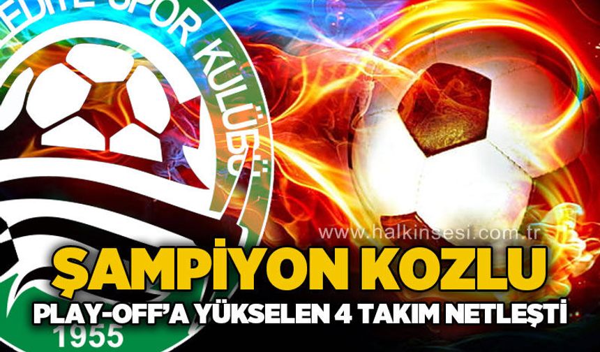 Şampiyon Kozlu, Play-Off’a yükselen 4 takım netleşti…
