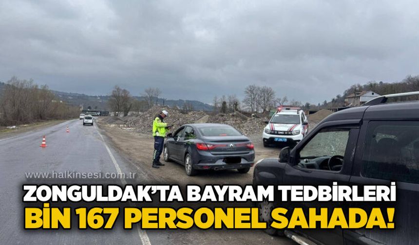 Zonguldak’ta bayram tedbirleri: Bin 167 personel sahada!