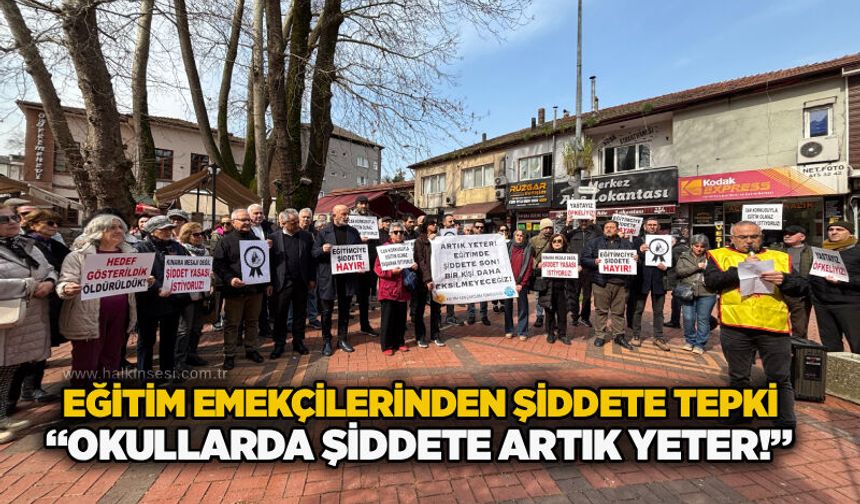 Eğitim emekçilerinden şiddete tepki: “Okullarda şiddete artık yeter!”