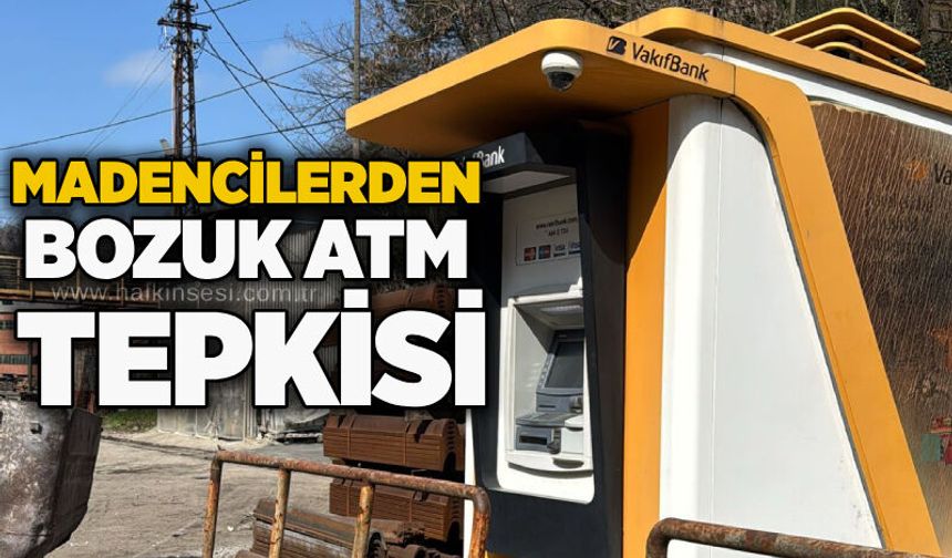 Madencilerden bozuk ATM tepkisi