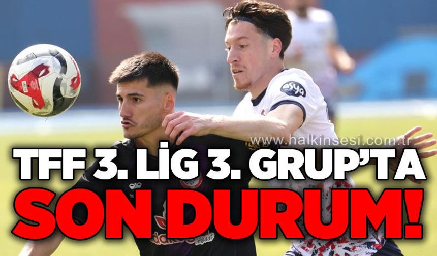 TFF 3.Lig 3. Grup’ta son durum!