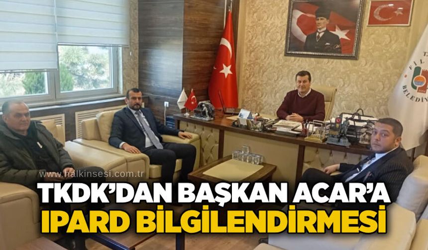 TKDK’dan Başkan Acar’a IPARD bilgilendirmesi