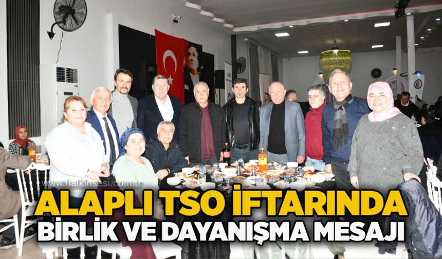 Alaplı TSO iftarında birlik ve dayanışma mesajı