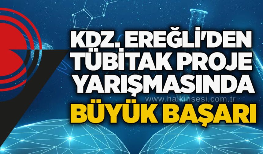 Kdz. Ereğli’den TÜBİTAK Proje yarışmasında büyük başarı