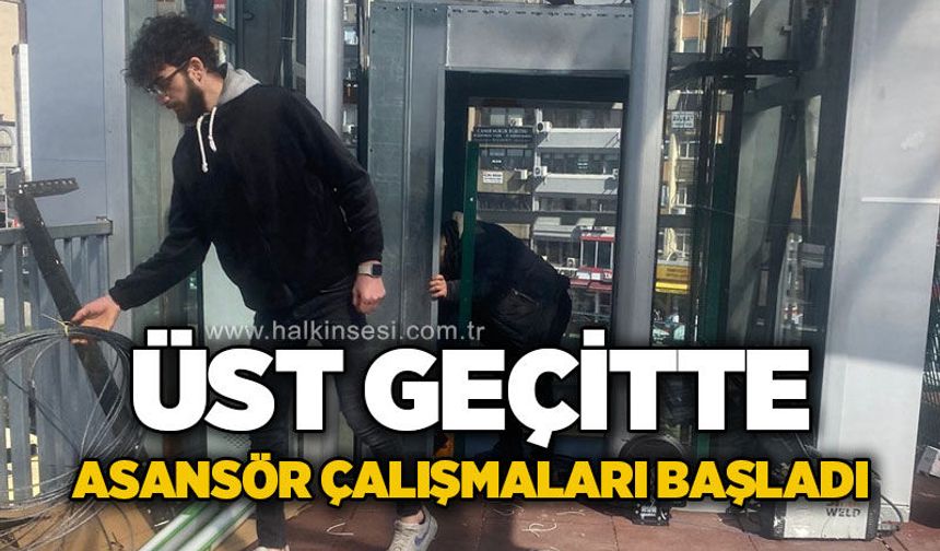Üst geçit asansörüne kavuşuyor: Çalışmalar başladı!
