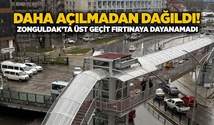 Daha açılmadan dağıldı! Zonguldak’ta üst geçit fırtınaya dayanamadı