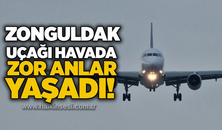 Zonguldak uçağı havada zor anlar yaşadı!