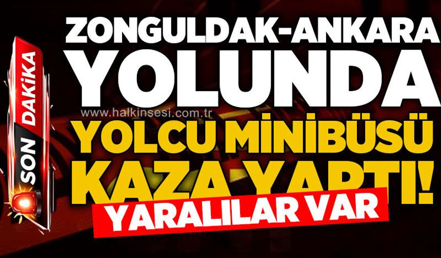 Zonguldak - Ankara yolunda yolcu minibüsü kaza yaptı: 2 kişi yaralı