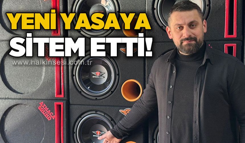 Yeni yasaya sitem etti