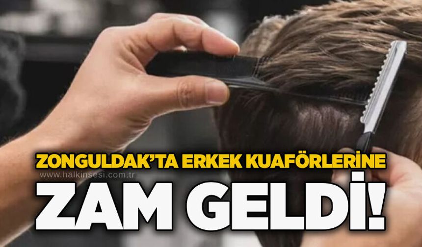 Zonguldak’ta erkek kuaförlerine zam geldi!