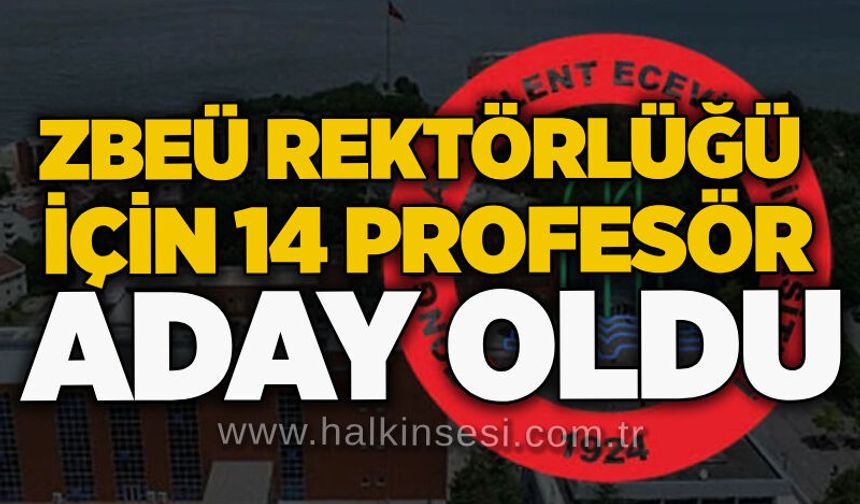 ZBEÜ rektörlüğü için 14 Ppofesör aday oldu