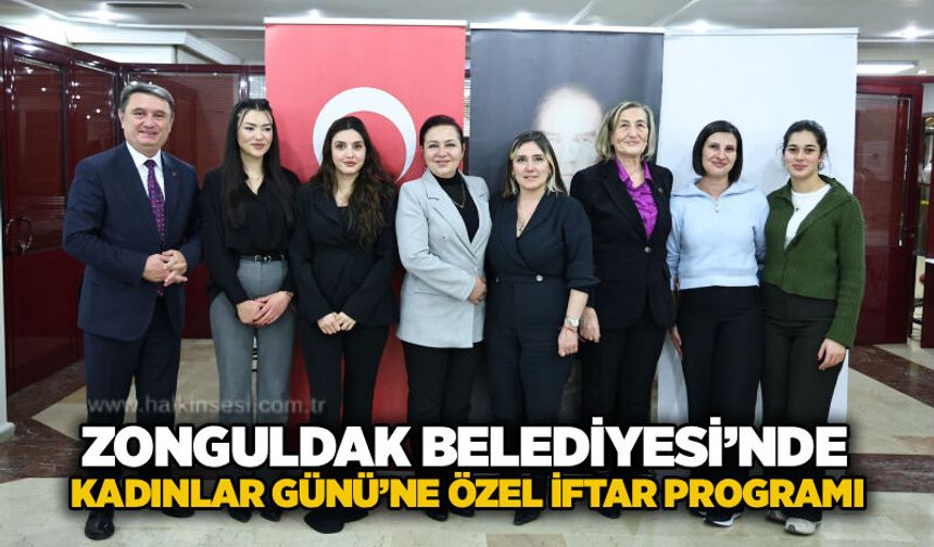 Zonguldak Belediyesi’nde Kadınlar Günü’ne özel iftar programı