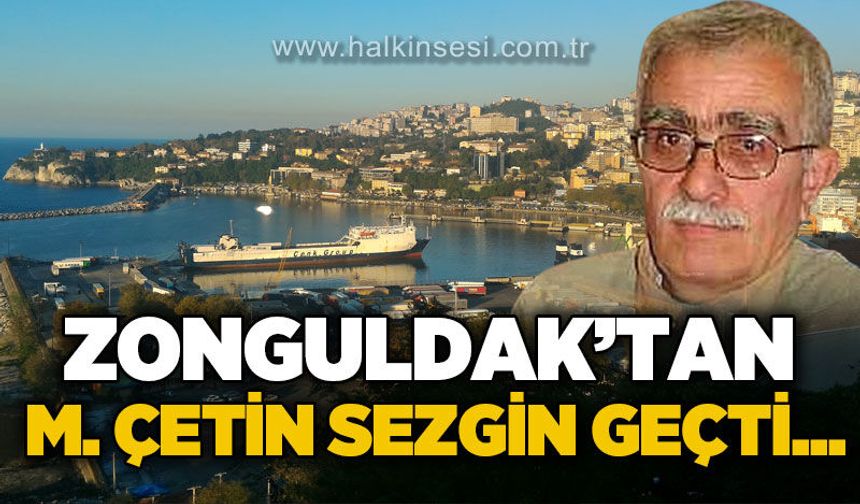 Zonguldak'tan Mehmet Çetin Sezgin geçti...