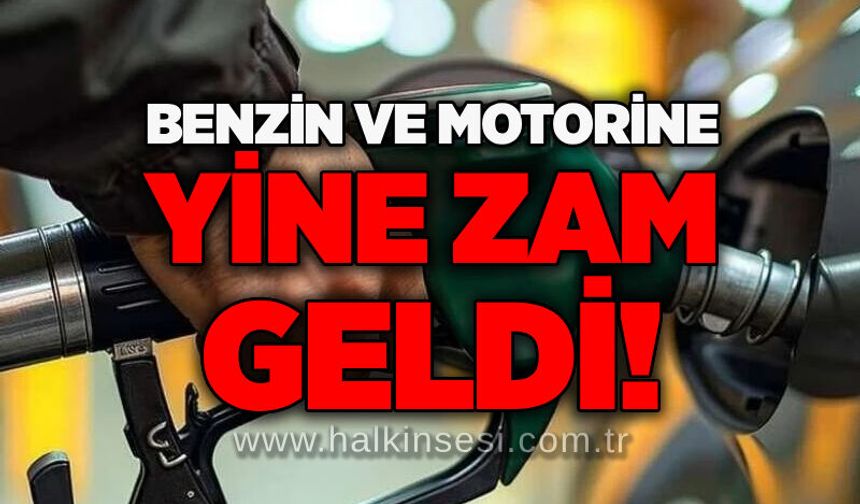 Benzin ve motorine yine zam geldi!