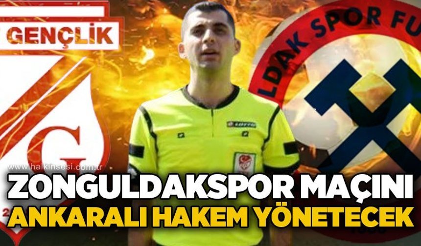 Zonguldakspor maçını Ankaralı hakem yönetecek