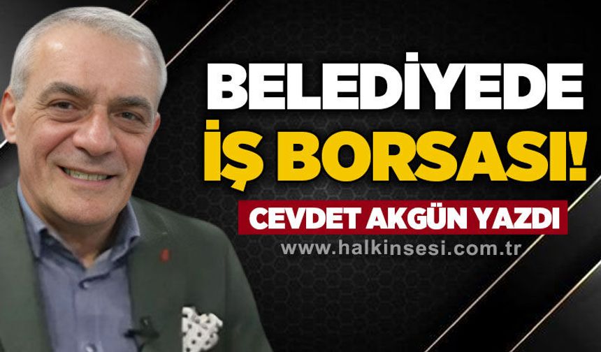 Belediyede iş borsası
