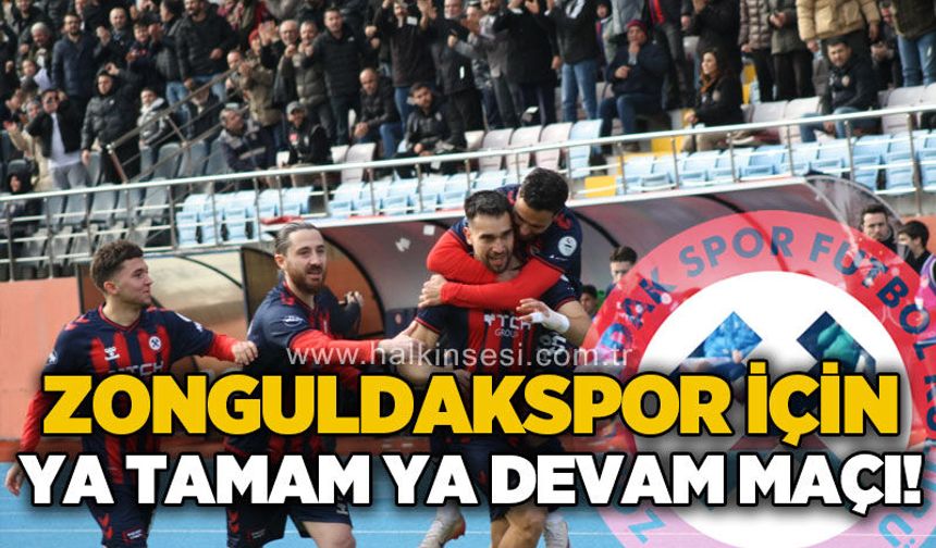 Zonguldakspor için ya tamam ya devam maçı!