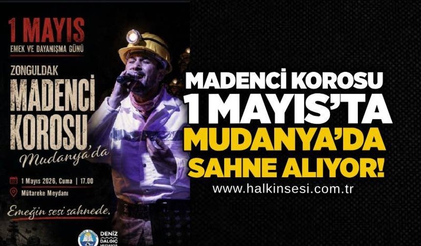 Madenci Korosu, 1 Mayıs’ta Mudanya’da sahne alıyor!