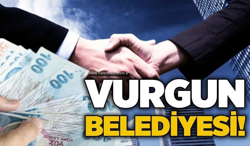 Vurgun Belediyesi!
