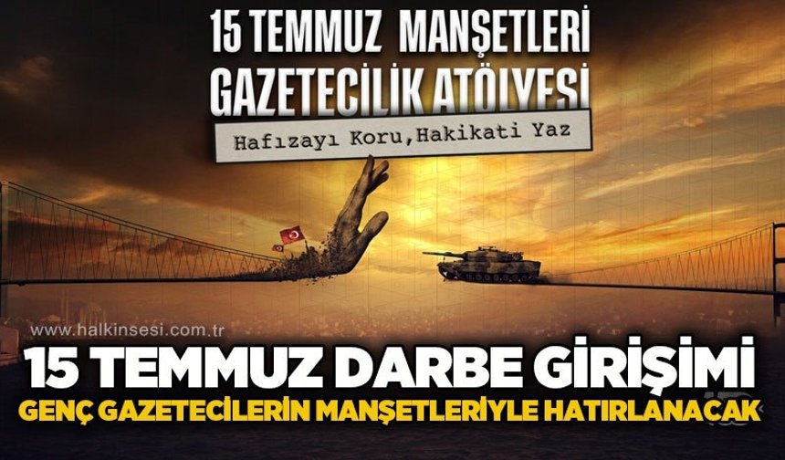15 Temmuz darbe girişimi genç gazetecilerin manşetleriyle hatırlanacak