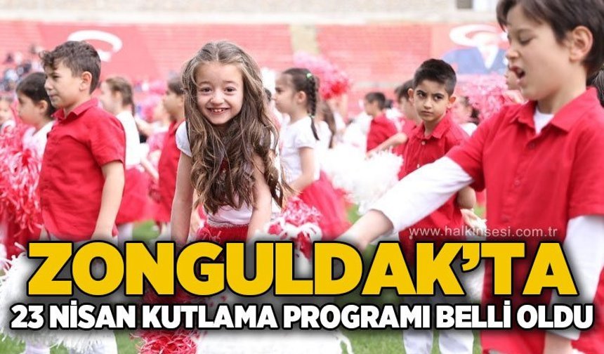 Zonguldak’ta 23 Nisan coşkusu: Kutlama programı belli oldu