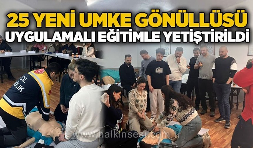 25 yeni UMKE gönüllüsü uygulamalı eğitimle yetiştirildi